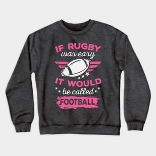 If rugby was easy it would be football Crewneck Sweatshirt